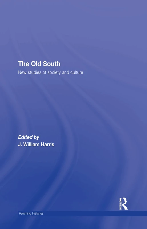 The Old South: New Studies of Society and Culture (Rewriting Histories)
