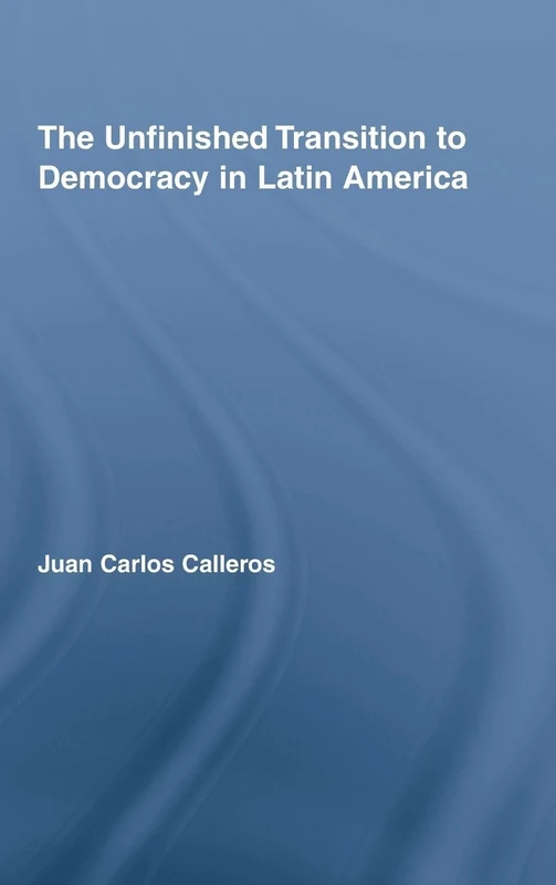 Routledge - The Unfinished Transition to Democracy in Latin America