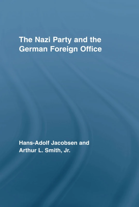 Routledge - The Nazi Party and the German Foreign Office