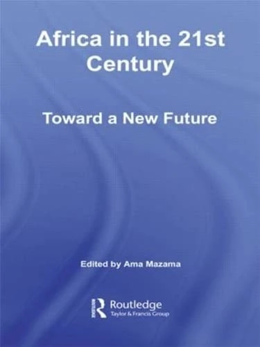 Africa in the 21st Century: Toward a New Future (African Studies)