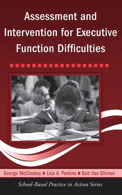 Assessment and Intervention for Executive Function Difficulties (School-Based Practice in Action)