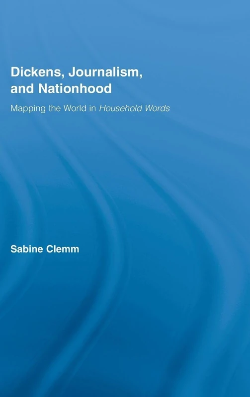 Routledge Dickens, Journalism, and Nationhood - Literary Study
