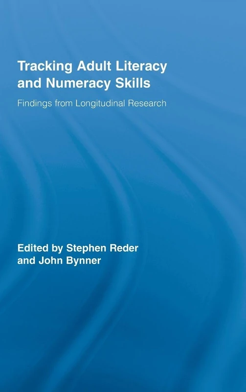 Tracking Adult Literacy and Numeracy Skills: Findings from Longitudinal Research (Routledge Research in Education)