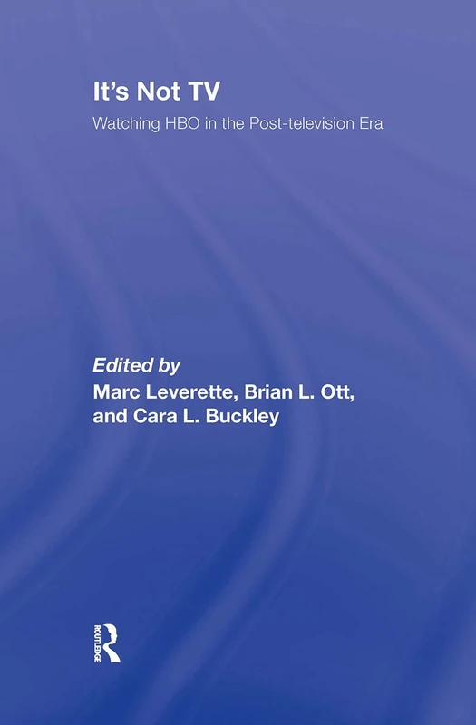 Routledge - It's Not TV: Watching HBO in the Post-Television Era