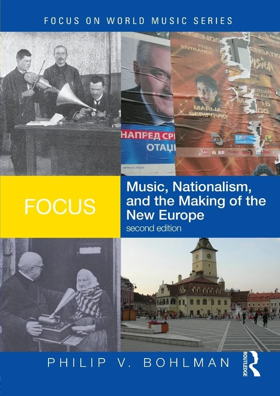 Focus: Music, Nationalism, and the Making of the New Europe (Focus on World Music Series)