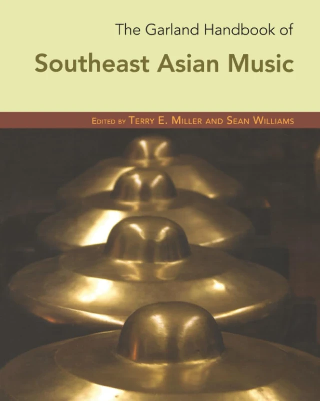 The Garland Handbook of Southeast Asian Music (Garland Handbooks of World Music)