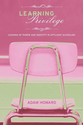 Learning Privilege: Lessons of Power and Identity in Affluent Schooling