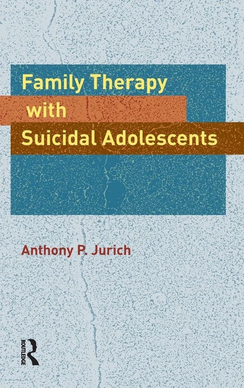 Family Therapy with Suicidal Adolescents
