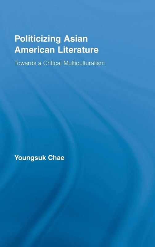 Routledge Politicizing Asian American Literature Book
