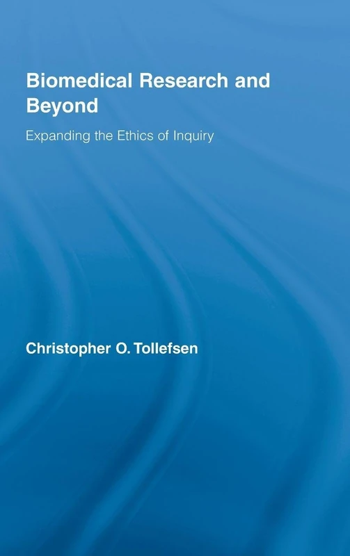 Biomedical Research and Beyond: Expanding the Ethics of Inquiry (Routledge Annals of Bioethics)