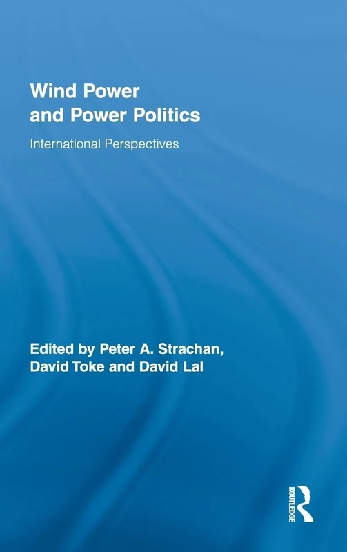Wind Power and Power Politics: International Perspectives (Routledge Studies in Science, Technology and Society)