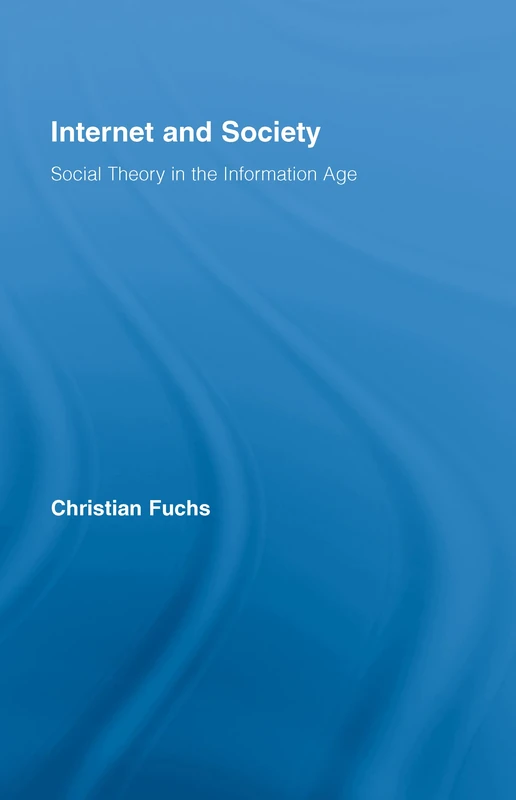 Routledge Internet and Society: Social Theory in Information Age