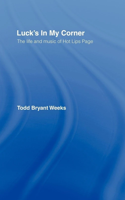 Luck's In My Corner: The Life and Music of Hot Lips Page