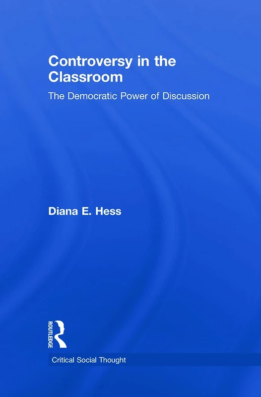 Controversy in the Classroom: The Democratic Power of Discussion (Critical Social Thought)