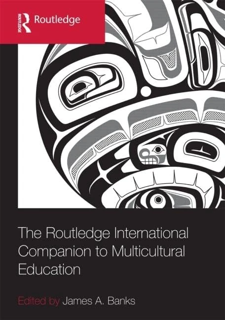 The Routledge International Companion to Multicultural Education (Routledge International Handbooks of Education)