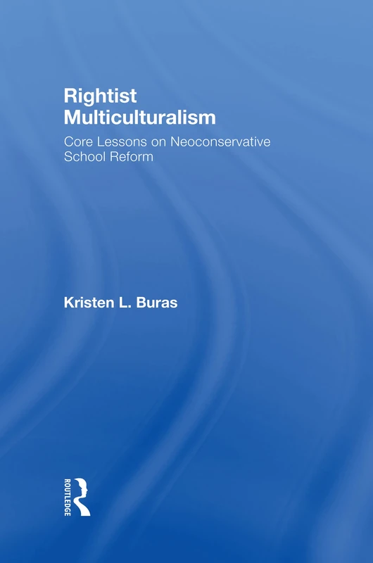 Rightist Multiculturalism: Core Lessons on Neoconservative School Reform (Critical Social Thought) - Image 1