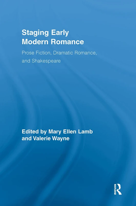 Routledge Staging Early Modern Romance - Shakespeare Studies