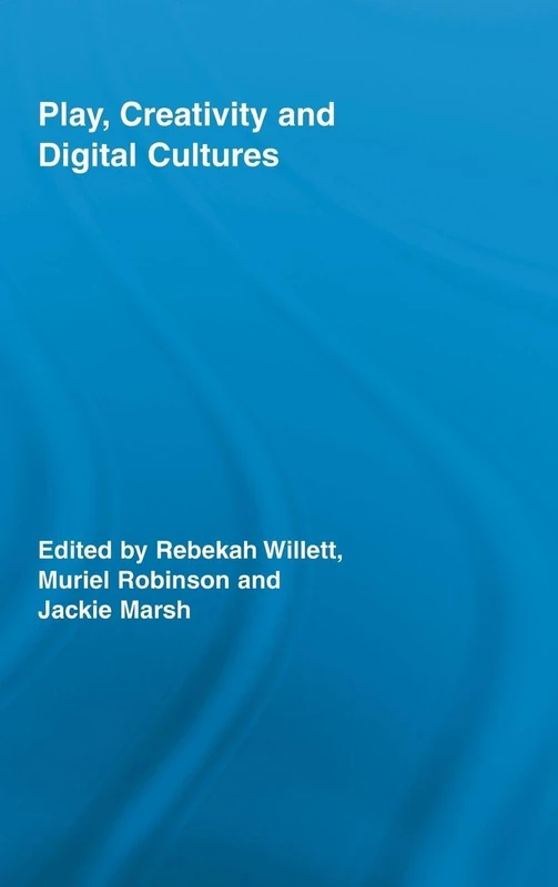 Routledge Play, Creativity and Digital Cultures: 17 Book