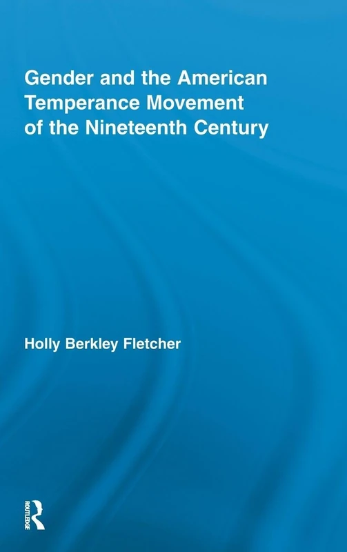 Routledge - Gender and the American Temperance Movement Book