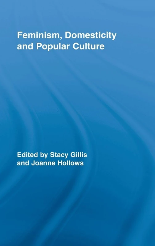 Routledge Feminism, Domesticity and Popular Culture - Sociology