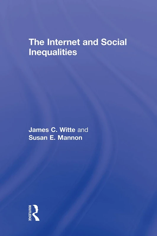 The Internet and Social Inequalities (Sociology Re-Wired)
