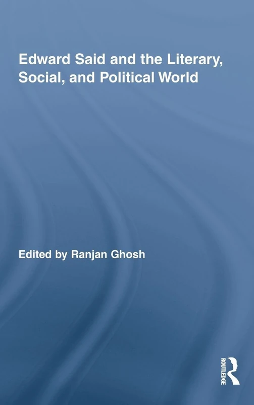 Routledge: Edward Said and the Literary, Social, and Political World