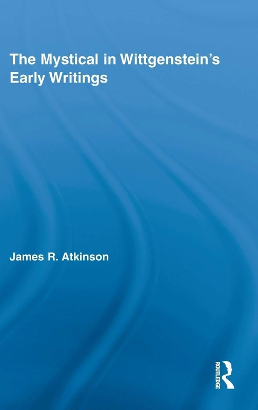 Routledge - The Mystical in Wittgenstein's Early Writings