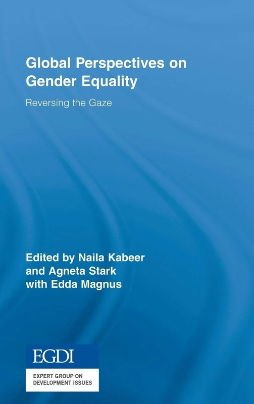 Global Perspectives on Gender Equality: Reversing the Gaze: 3 (Routledge/UNRISD Research in Gender and Development)