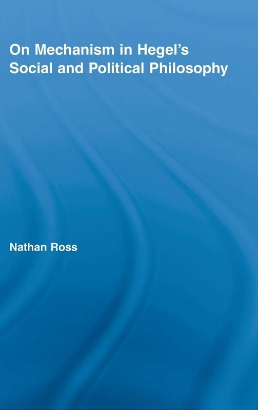 On Mechanism in Hegel's Social and Political Philosophy (Studies in Philosophy)
