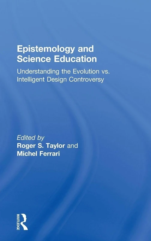 Epistemology and Science Education: Understanding the Evolution vs. Intelligent Design Controversy