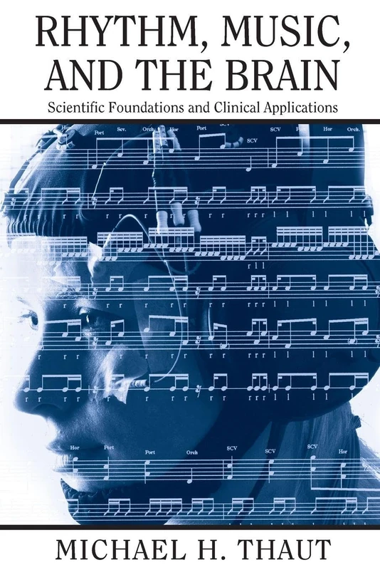 Rhythm, Music, and the Brain: Scientific Foundations and Clinical Applications: 07 (Studies on New Music Research)