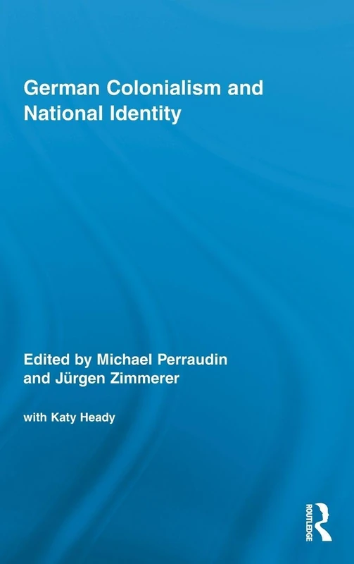 German Colonialism and National Identity: 14 (Routledge Studies in Modern European History)