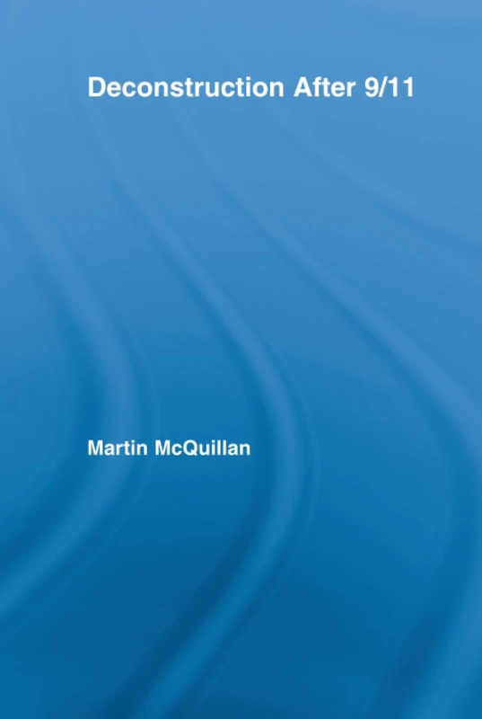 Deconstruction After 9/11 (Routledge Research in Cultural and Media Studies)