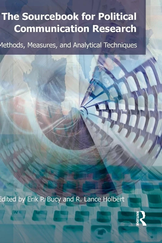 Sourcebook for Political Communication Research: Methods, Measures, and Analytical Techniques (Routledge Communication Series)