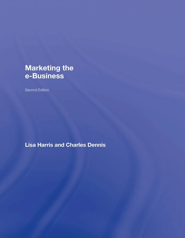 Marketing the e-Business (Routledge eBusiness)