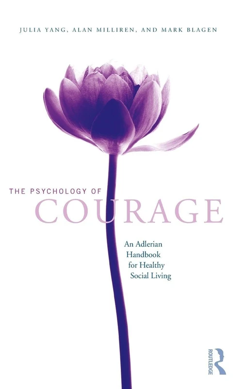 The Psychology of Courage: An Adlerian Handbook for Healthy Social Living
