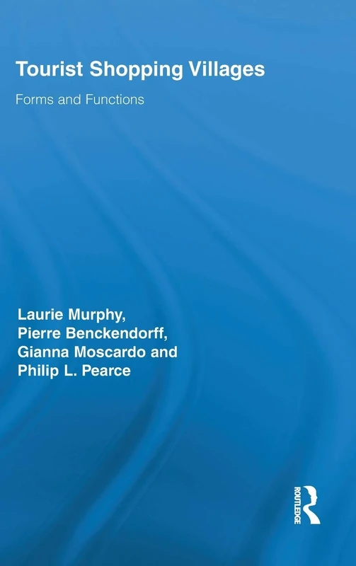 Tourist Shopping Villages: Forms and Functions (Routledge Advances in Tourism)