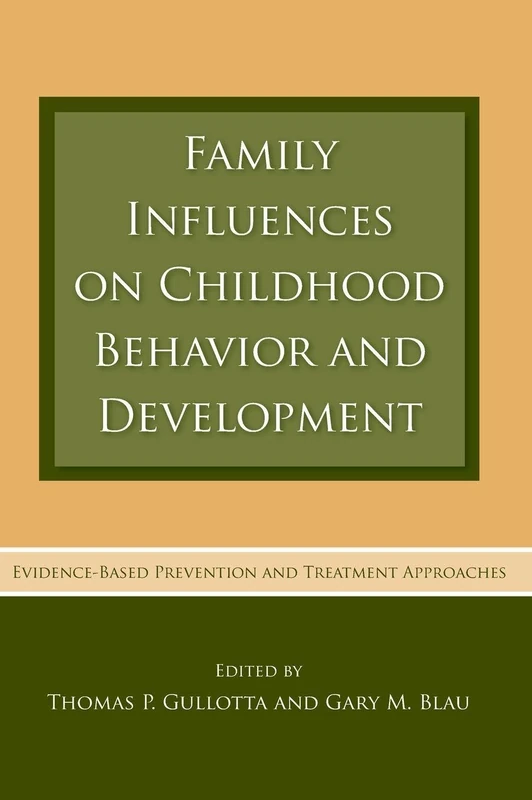 Family Influences on Childhood Behavior and Development: Evidence-Based Prevention and Treatment Approaches