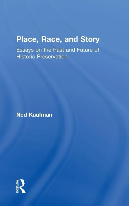 Place, Race, and Story: Essays on the Past and Future of Historic Preservation - Image 1