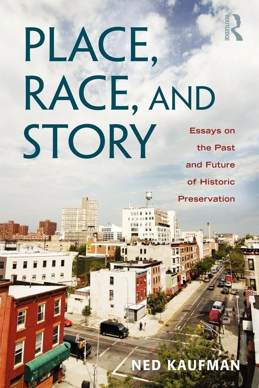 Place, Race, and Story: Essays on the Past and Future of Historic Preservation - Image 1