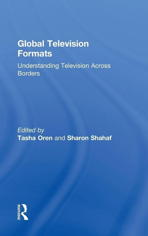 Global Television Formats: Understanding Television Across Borders