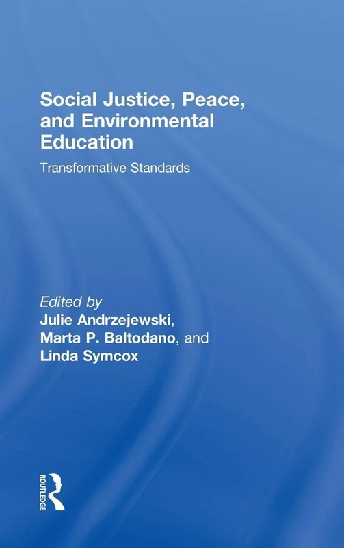 Social Justice, Peace, and Environmental Education: Transformative Standards (Teaching/Learning Social Justice)