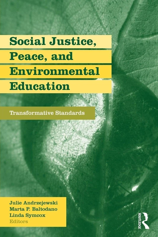 Social Justice, Peace, and Environmental Education: Transformative Standards (Teaching/Learning Social Justice)