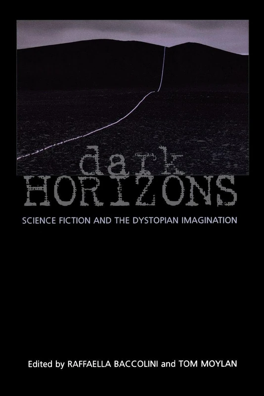 Dark Horizons: Science Fiction and the Dystopian Imagination