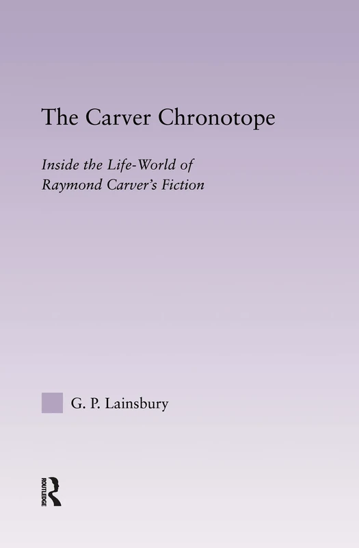 Routledge - The Carver Chronotope: Contextualizing Raymond Carver