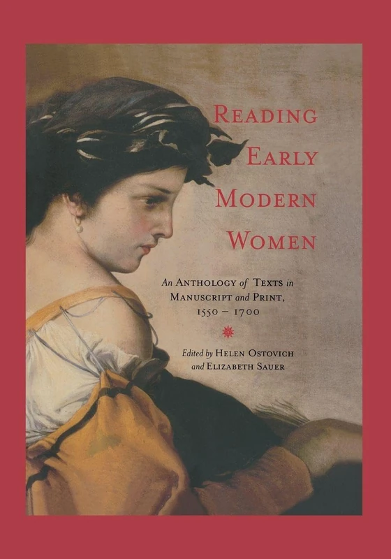 Reading Early Modern Women: An Anthology of Texts in Manuscript and Print, 1550-1700