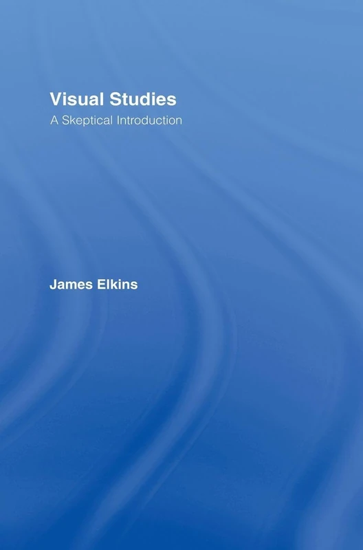 Visual Studies: A Skeptical Introduction