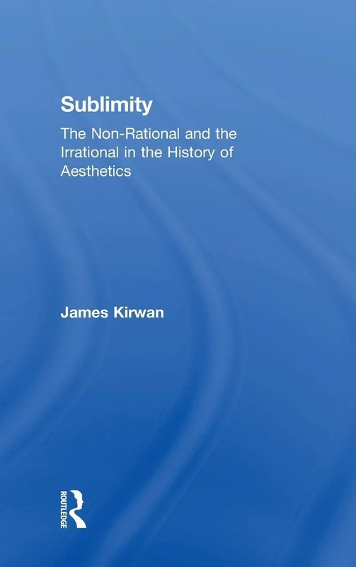 Routledge - Sublimity: The Non-Rational and the Irrational