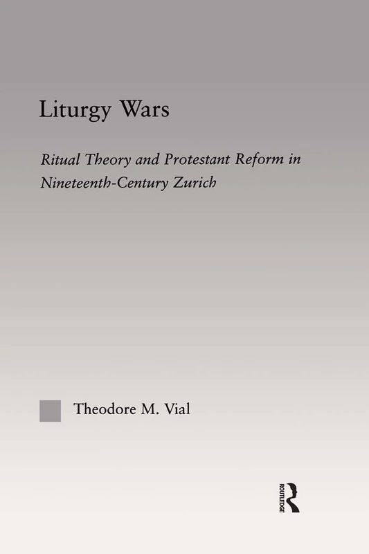 Routledge Liturgy Wars: Ritual Theory and Protestant Reform