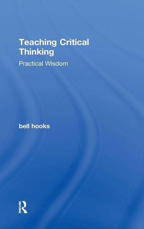 Routledge Teaching Critical Thinking: Practical Wisdom Book